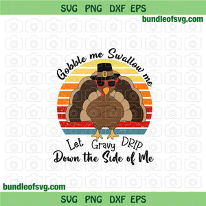 Gobble Me Swallow Me Turkey svg Sublimation Gobble Me Swallow Me svg Turkey day svg Thanksgiving png svg dxf eps files