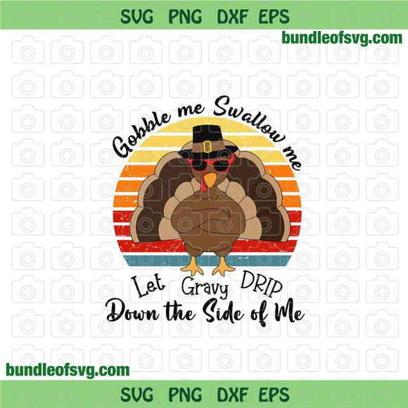 Gobble Me Swallow Me Turkey svg Sublimation Gobble Me Swallow Me svg Turkey day svg Thanksgiving png svg dxf eps files