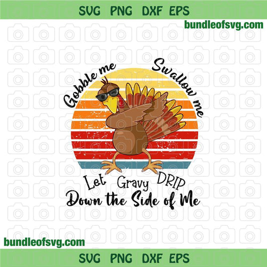 Gobble Me Swallow Me svg Gobble Me Swallow Me Turkey svg Turkey day svg Thanksgiving Sublimation png svg dxf eps files - BundleofSVG