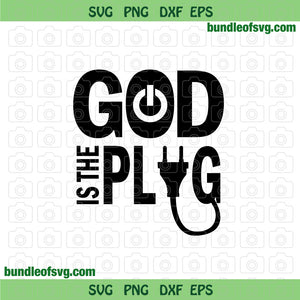 God Is The Plug SVG Jesus shirt Religious svg Download svg eps png dxf cutting files for silhouette cameo Cricut