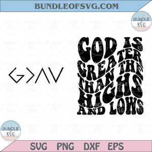 God is Greater Than the Highs and Lows Svg Wavy Bible Quote Svg Png Dxf Eps Files