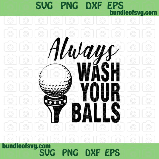 Golfer SVG Always wash your balls svg Funny golf svg Golfing svg Golf ball svg png dxf eps files Silhouette Cameo Cricut - BundleofSVG