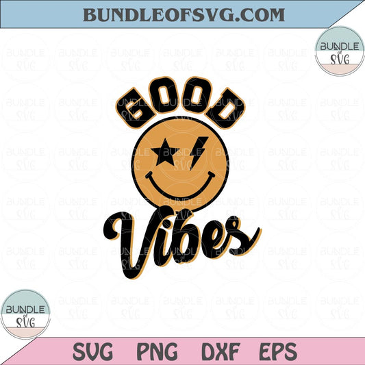 Good Vibes Svg Retro Smiley Good Vibes Happy Face Svg Png Dxf Eps files Cameo Cricut - BundleofSVG