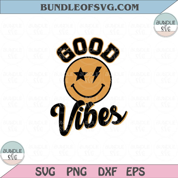 Good Vibes Svg Retro Smiley Good Vibes Happy Face Svg Png Dxf Eps files Cameo Cricut