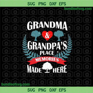 Grandma and Grandpa's Place Memories Made Here svg Funny Granparents svg dxf png cut files cricut