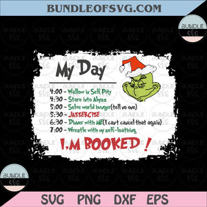 Grinch My Day Im Booked svg My Day I'm Booked Bleached svg Funny Grinch svg Christmas svg png eps dxf files