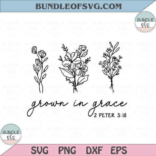 Grown in Grace Svg Flower Svg Wildflower Christian Svg Png Dxf Eps files Cameo Cricut - BundleofSVG