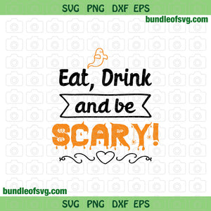 Funny Halloween Eat Drink And Be Scary svg Boo svg eps png dxf cut files Cricut