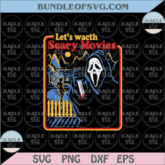 Halloween Party Svg Lets Watch Scary Movies Scream Horror Png Dxf Eps files Cameo Cricut