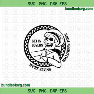 Skeleton Get in losers svg we're saving Halloweentown svg Halloween svg eps png dxf files Silhouette Cricut