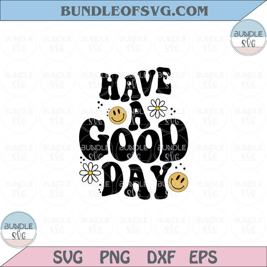 Have a Good Day Svg Retro Smiley Daisy Positive Aesthetic Quote Png Svg Dxf Eps files - BundleofSVG