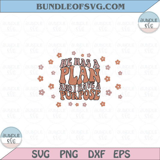 He Has a Plan And I Have a Purpose Svg Retro Motivational Faith Png Dxf Eps files Cameo Cricut - BundleofSVG