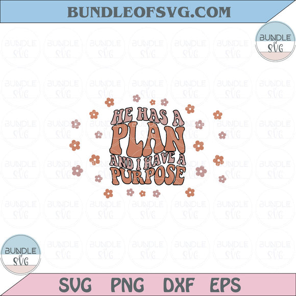 He Has a Plan And I Have a Purpose Svg Retro Motivational Faith Png Dxf Eps files Cameo Cricut