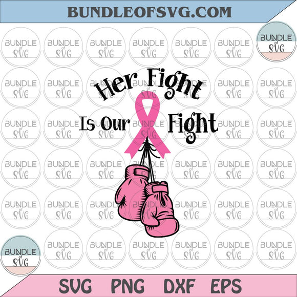 Her Fight Is Our Fight SVG Cancer Fighting Boxing Gloves svg Breast Cancer Awareness svg png dxf eps files Cricut