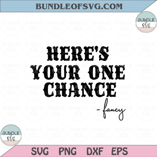 Here's Your One Chance svg Country Music svg Country Girl svg Rodeo svg Png eps dxf files - BundleofSVG