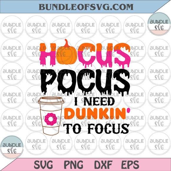 Hocus Pocus I Need Dunkin Donuts To Focus svg Halloween Dunkin Donuts svg eps png dxf files Cricut