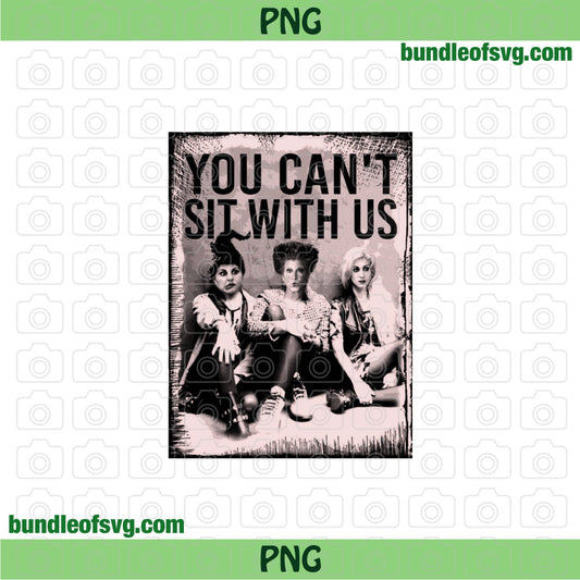 Hocus pocus You can't Sit With us PNG Sublimation Halloween Sanderson sisters png file - BundleofSVG