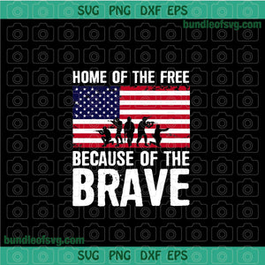 Home Of The Free Because Of The Brave svg American Military Independence Day 4th of July svg png dxf eps files cricut
