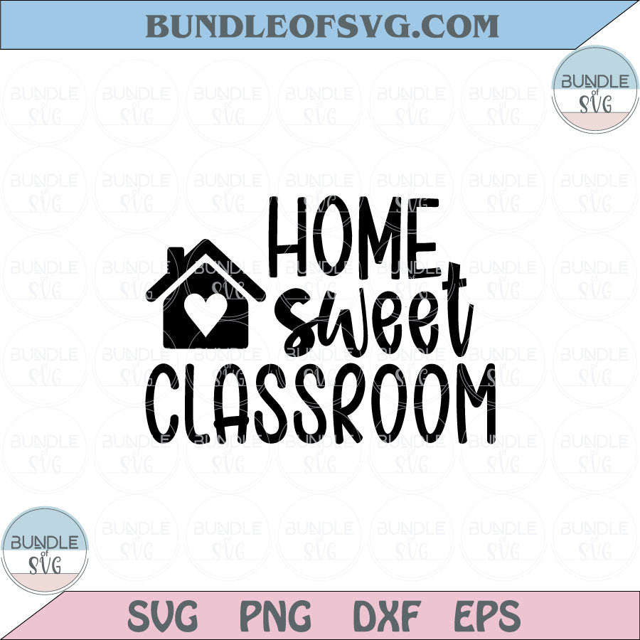 Home Sweet Classroom Svg Teacher Svg Homeschool Svg 1st Grade Png Dxf Eps files Cameo Cricut - BundleofSVG