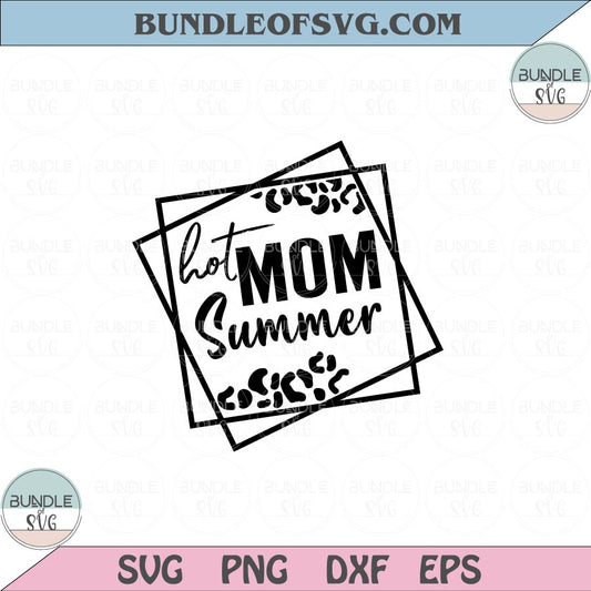 Hot Mom Summer Svg Leopard Summertime Mom Svg Png Dxf Eps files Cameo Cricut
