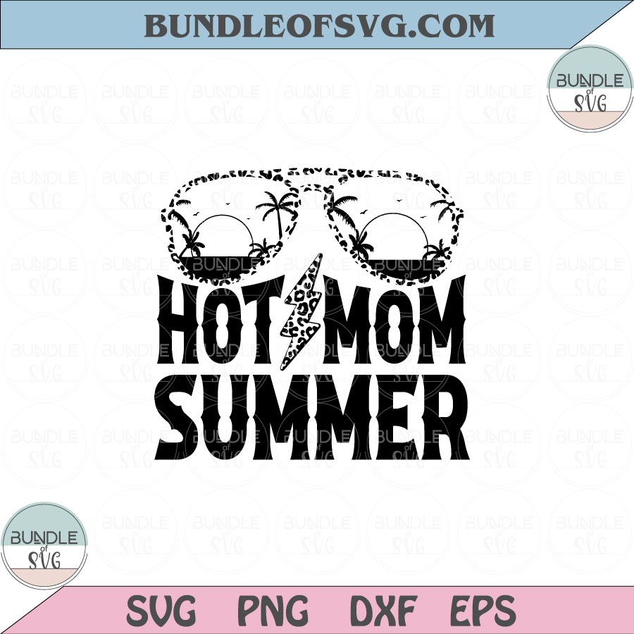 Hot Mom Summer Svg Retro Leopard Sunglasses Summer Beach Svg Png Dxf Eps files Cameo Cricut - BundleofSVG