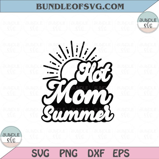 Hot Mom Summer Svg Summer Mom Svg Summertime Svg Png Dxf Eps files Cameo Cricut - BundleofSVG