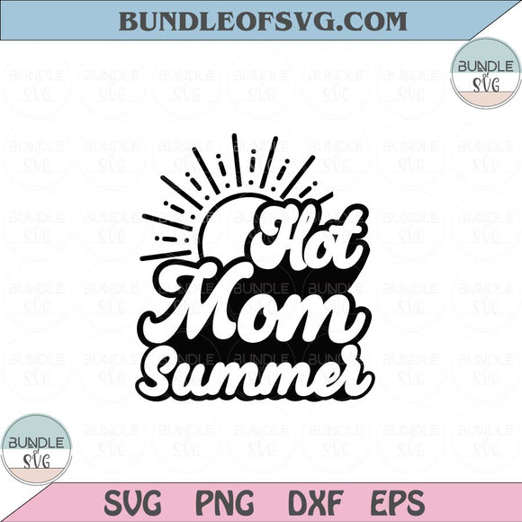 Hot Mom Summer Svg Summer Mom Svg Summertime Svg Png Dxf Eps files Cameo Cricut