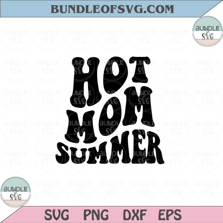 Hot Mom Summer Svg Summer Vacation Beach Vibes Svg Hot Mom Png Dxf Eps files Cameo Cricut - BundleofSVG