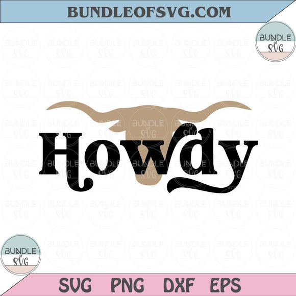 Howdy Svg Western Svg Howdy Longhorn Texas Svg Rodeo Svg Png Dxf eps cut files Silhouette Cameo Cricut