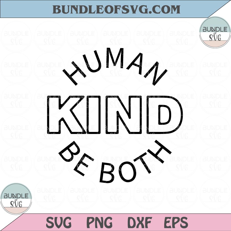 Human Kind be both Svg Inspirational svg Motivational svg Happiness Quotes Svg Png dxf eps file - BundleofSVG
