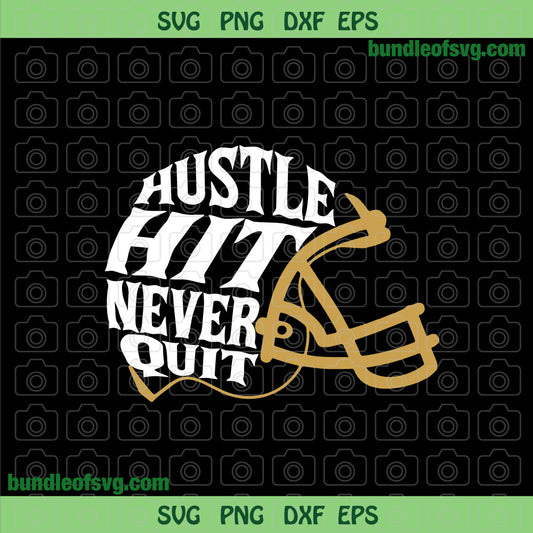 Helmet Hustle Hit Never Quit svg Rugby Hustle Hit svg Football Never Quit svg png dxf eps cut files cameo cricut - BundleofSVG