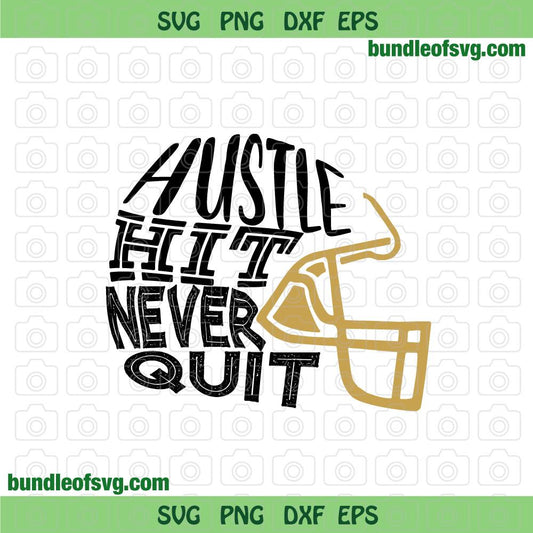 Hustle Hit Never Quit svg Helmet Hustle Hit Never Quit Football Rugby svg png dxf eps cut files cameo cricut - BundleofSVG