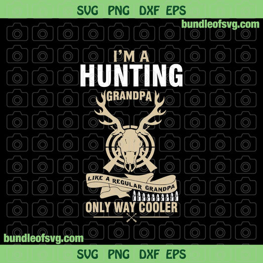 I Am A Hunting Grandpa svg Like A Regular Grandpa only way cooler svg png eps dxf cut files Cricut - BundleofSVG