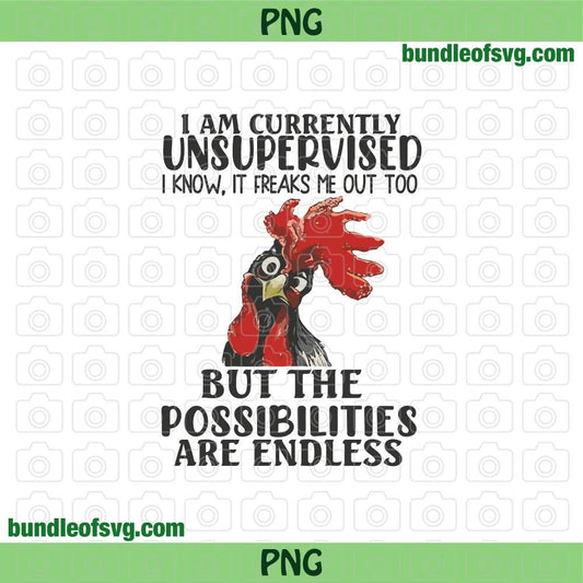 I Am Currently Unsupervised I Know Png It Freaks Me Out Too Png Subliamtion Funny Farm Chicken png file