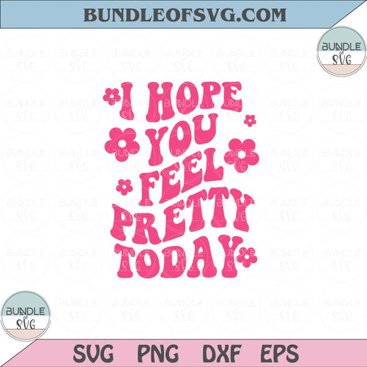 I Hope You Feel Pretty Today Svg Retro Positive Svg Motivational Svg Png Dxf Eps files Cameo Cricut - BundleofSVG