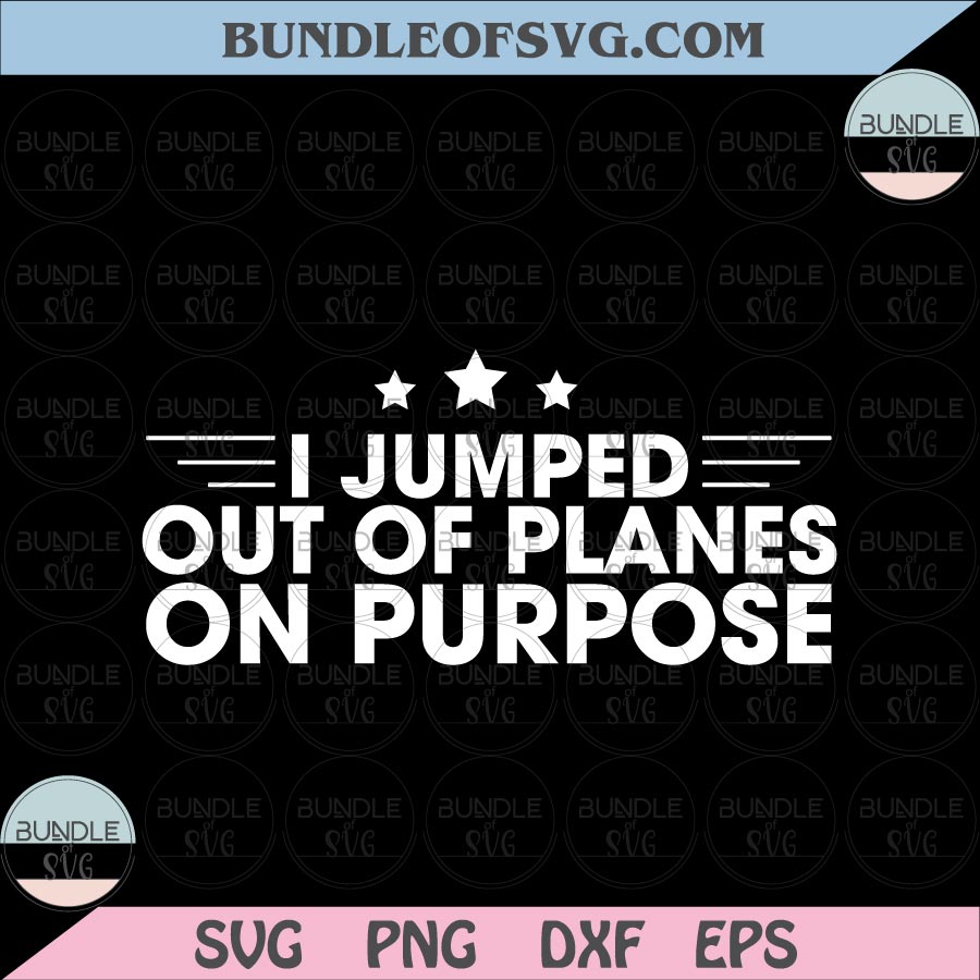 I Jumped Out Of Planes On Purpose svg Veteran Funny svg Retired Veteran svg eps png dxf files Cricut - BundleofSVG