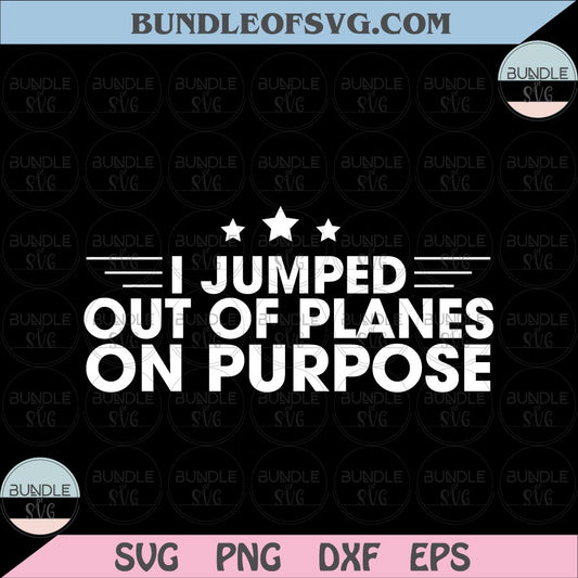 I Jumped Out Of Planes On Purpose svg Veteran Funny svg Retired Veteran svg eps png dxf files Cricut - BundleofSVG