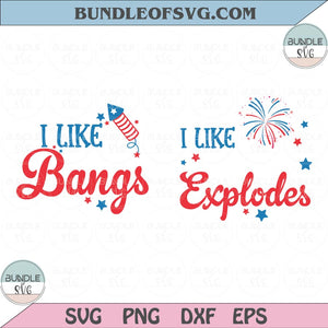 I Like How She Explodes I Like How He Bangs Svg 4th Of July Svg Png Dxf Eps files Cameo Cricut