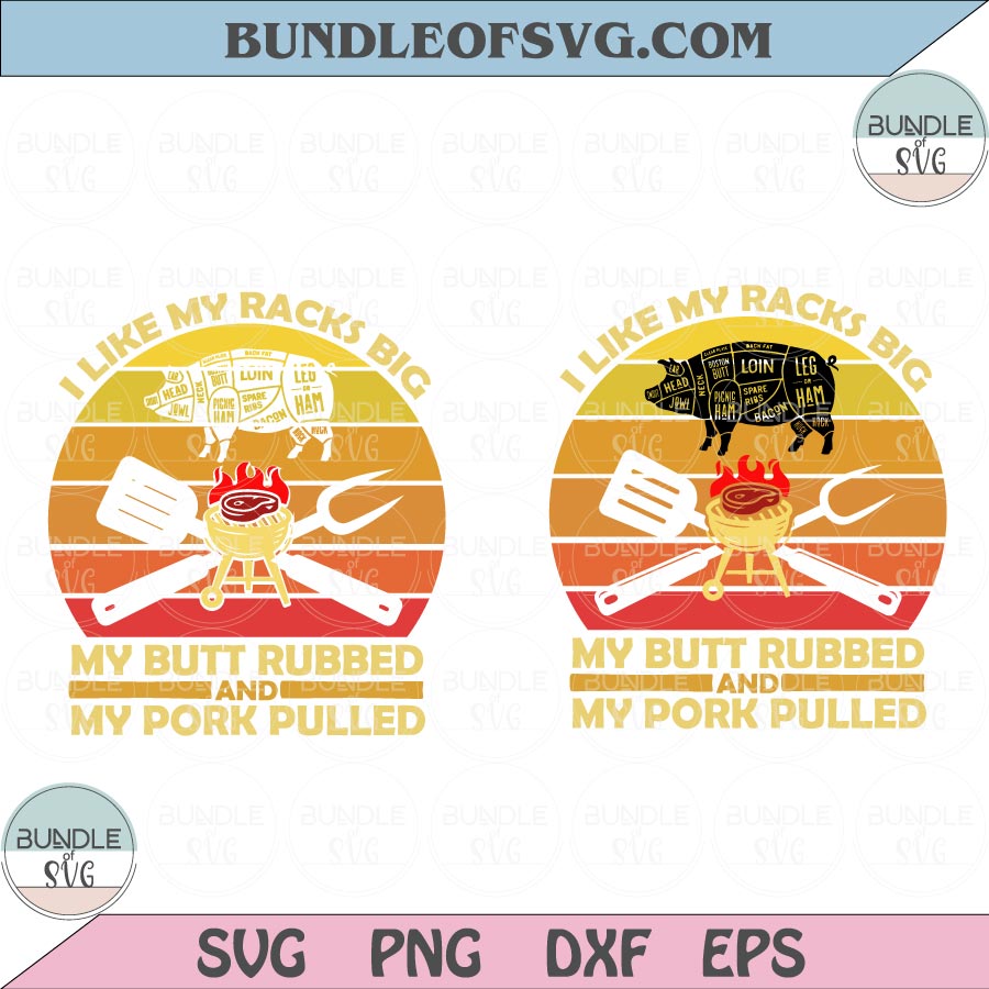 I Like My Racks Big My Butt Rubbed And My Pork Pulled Svg Png Dxf eps cut files Silhouette Cameo Cricut - BundleofSVG