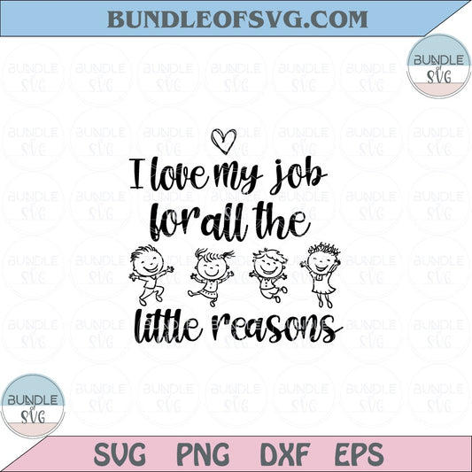 I Love My Job For All The Little Reasons Svg Teacher Svg Nurse Svg Png Eps files Cameo Cricut