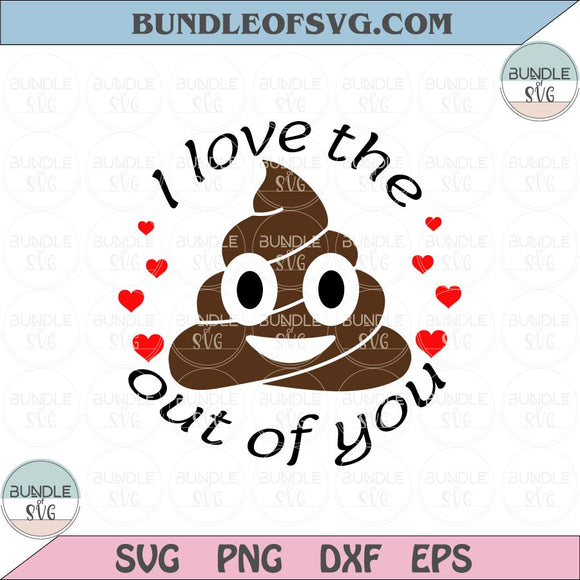 I Love The Out Of You Svg Poop Emoji Funny Valentine Quote Svg Png Eps Dxf Files