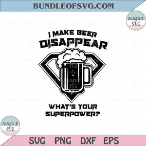 I Make Beer Disappear Svg Beer Quote Svg Beer Sayings Svg Png eps png dxf files cameo cricut