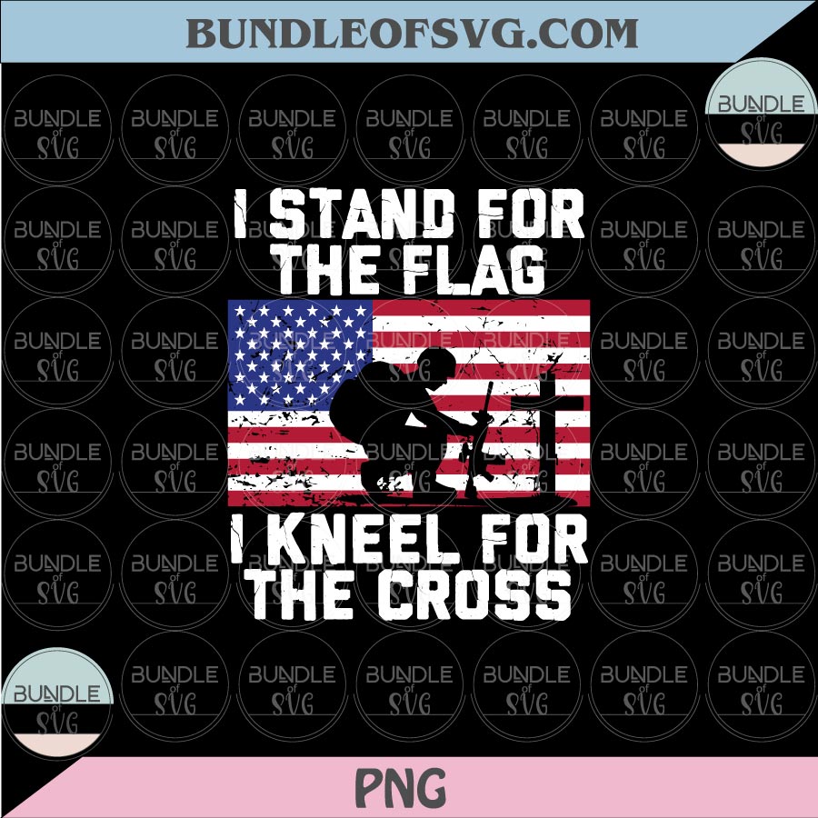 I Stand For The Flag I Kneel For The Cross Svg US America Military Svg Png Dxf Eps files Cameo Cricut - BundleofSVG