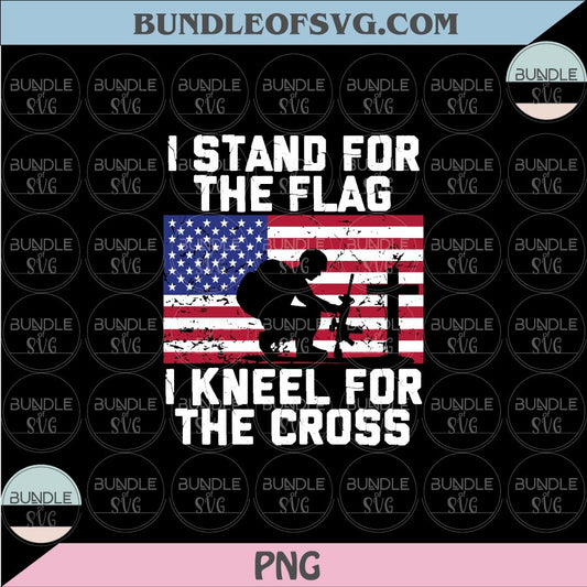 I Stand For The Flag I Kneel For The Cross Svg US America Military Svg Png Dxf Eps files Cameo Cricut - BundleofSVG