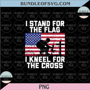 I Stand For The Flag I Kneel For The Cross Svg US America Military Svg Png Dxf Eps files Cameo Cricut