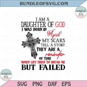 I am a Daughter of God I was born in April Svg Birthday April Girl Svg Png dxf eps files