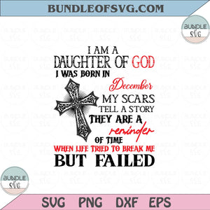 I am a Daughter of God I was born in December Svg Birthday December Svg Png dxf eps files