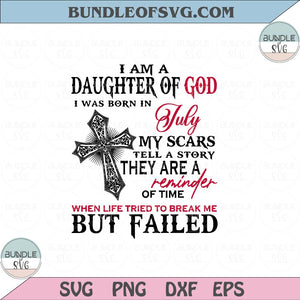I am a Daughter of God I was born in July Svg Birthday July Girl Svg Png dxf eps files