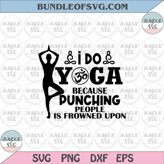 I do yoga because punching people is frowned upon svg Yoga svg Yoga Woman svg png dxf cut files cameo Cricut