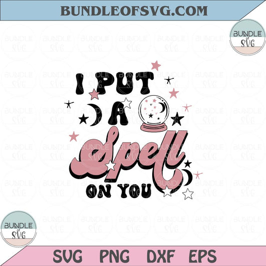 I put a spell on you Svg Png Witch Vibes Svg Halloween Crystal ball Dxf Eps files Cameo Cricut - BundleofSVG